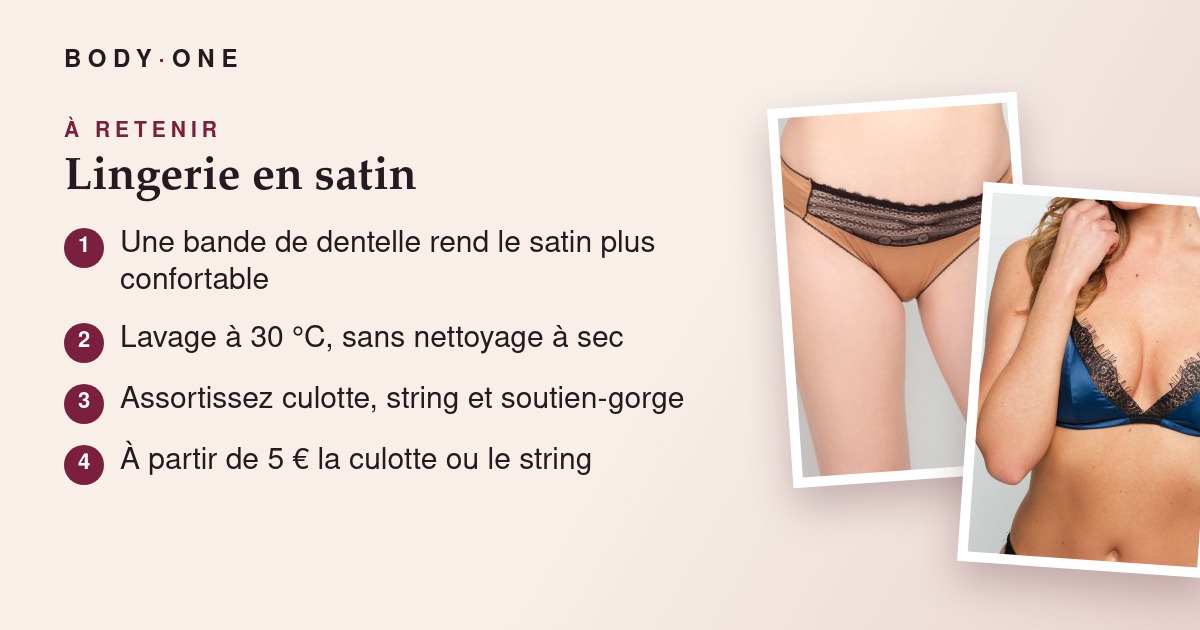 Lingerie en satin Body One : culotte, string et soutien-gorge à retenir